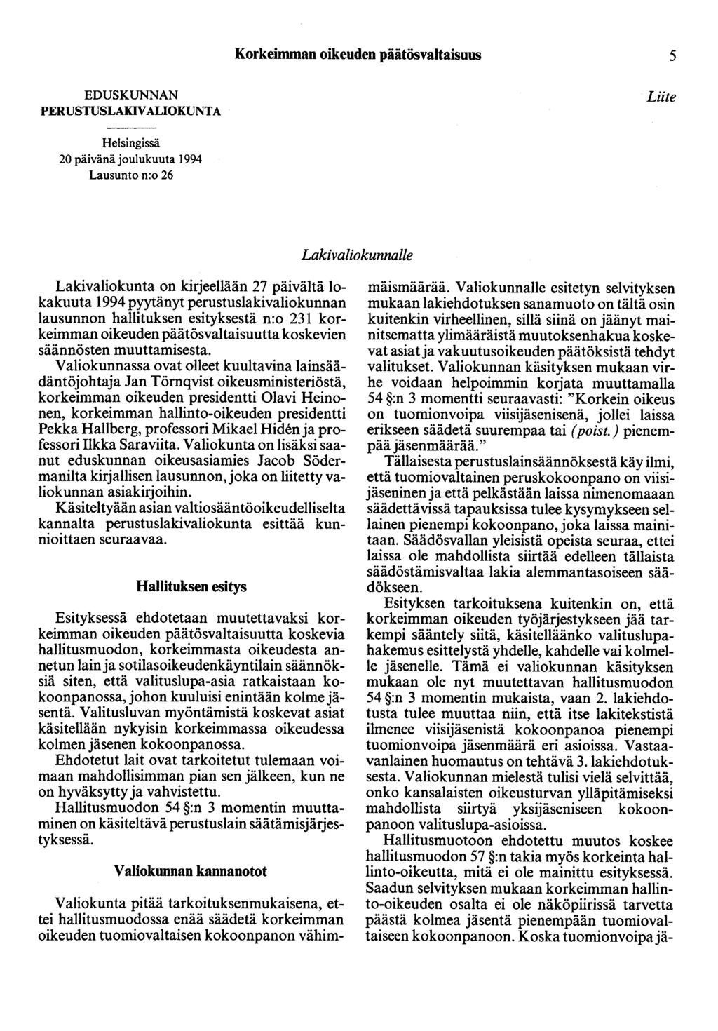 Korkeimman oikeuden päätösvaltaisuus 5 EDUSKUNNAN PERUSTUSLAKIVALIOKUNTA Liite Helsingissä 20 päivänäjoulukuuta 1994 Lausunto n:o 26 Lakivaliokunnalle Lakivaliokunta on kirjeellään 27 päivältä