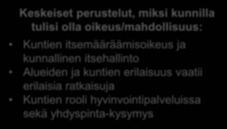 KESKEISET HAVAINNOT Suurin osa kunnista haluaa oikeuden/mahdollisuuden kunnille toimia sote-palveluiden tuottajina.