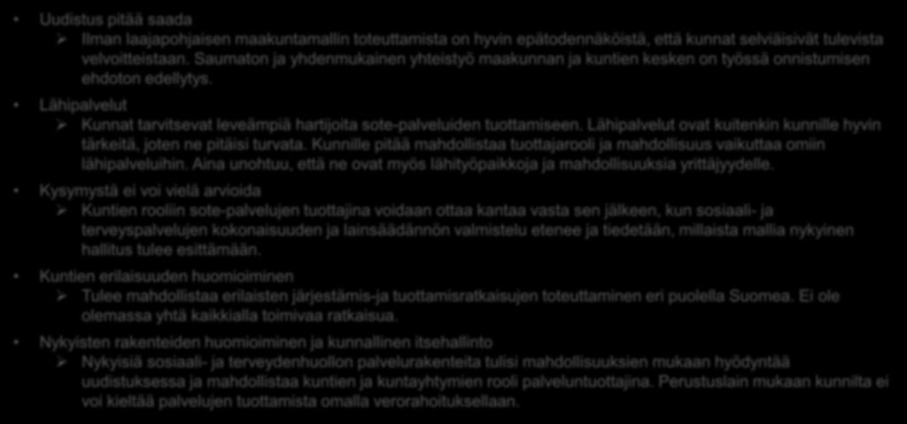 VAPAAT KOMMENTIT Kyselyn yhteydessä oli mahdollisuus yleisellä tasolla kommentoida teemaa ja 105 kuntaa hyödynsi mahdollisuutta YLEISIMMÄT KOMMENTIT Uudistus pitää saada Ilman laajapohjaisen