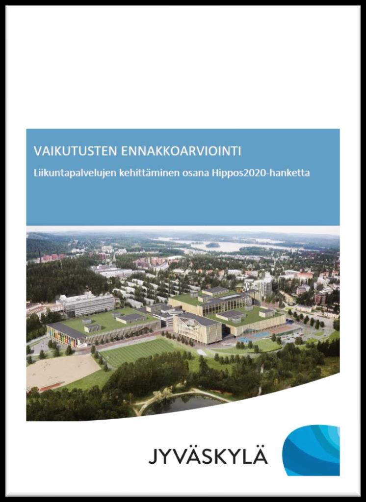 Vaikutusten ennakkoarviointi (EVA), Liikuntapalvelujen kehittäminen osana Hippos2020-hanketta Kuvaus Kaupunginhallitus päätti kokouksessaan 7.3.2016 ( 45) edetä Hippoksen 1.