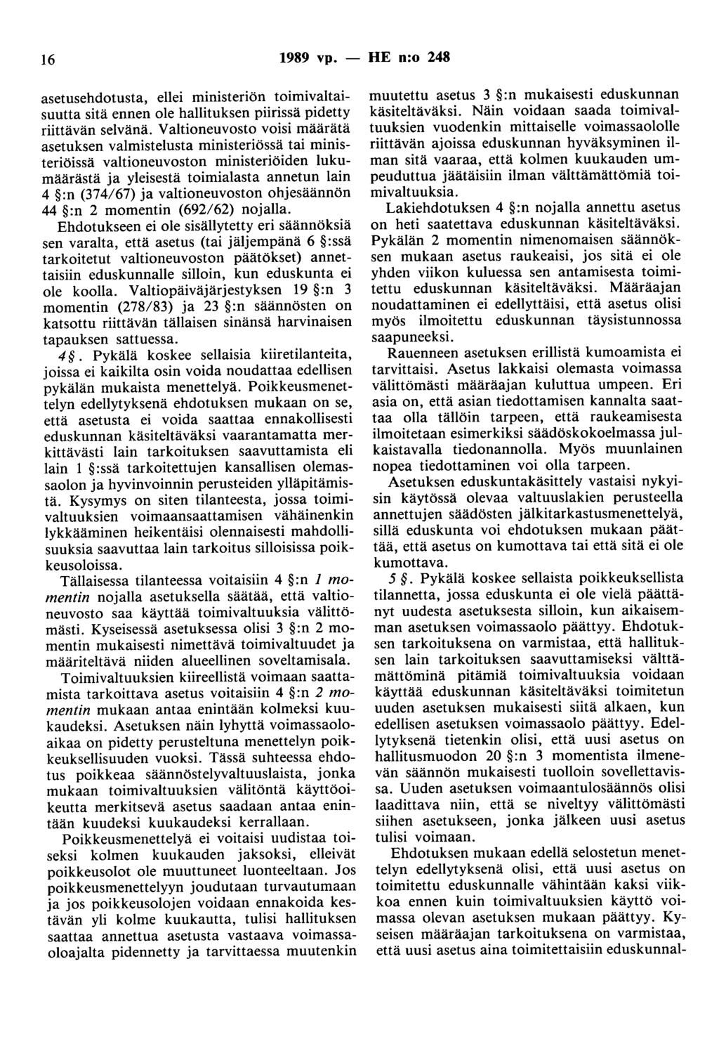 16 1989 vp. - HE n:o 248 asetusehdotusta, ellei ministeriön toimivaltaisuutta sitä ennen ole hallituksen piirissä pidetty riittävän selvänä.