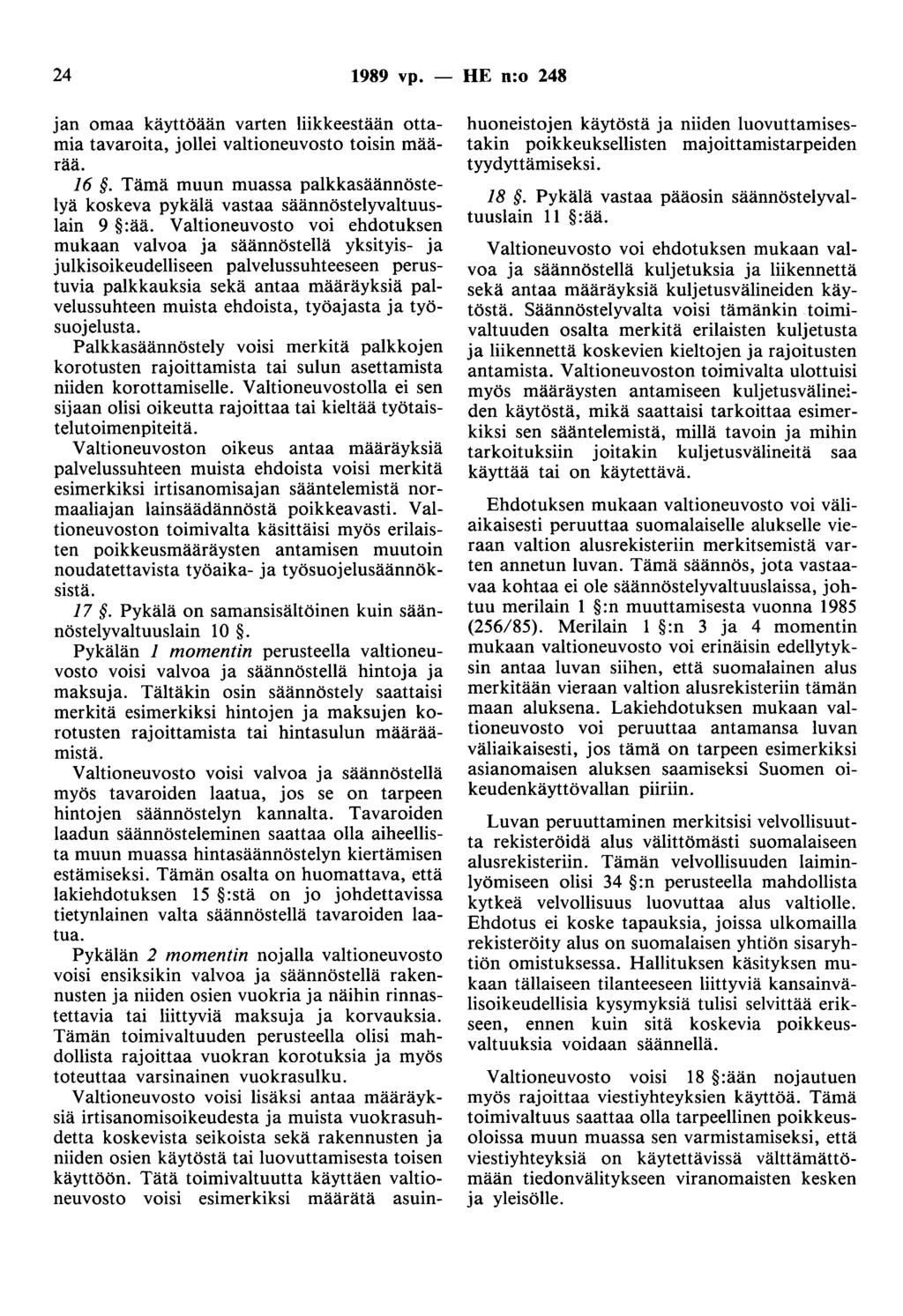 24 1989 vp. - HE n:o 248 jan omaa käyttöään varten liikkeestään ottamia tavaroita, jollei valtioneuvosto toisin määrää. 16.