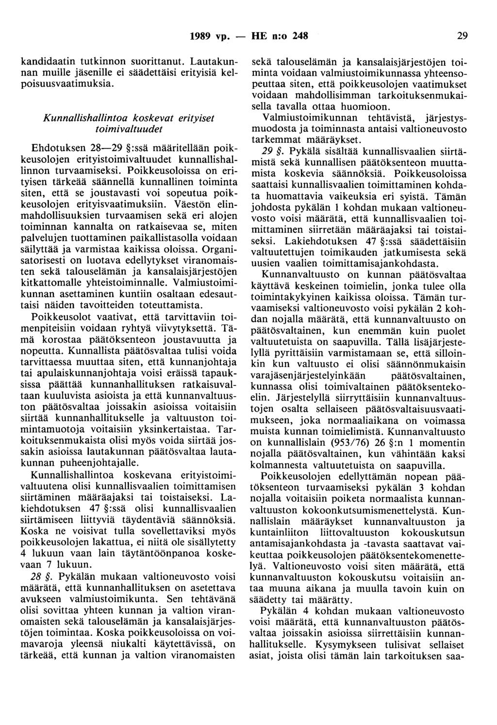 1989 vp. - HE n:o 248 29 kandidaatin tutkinnon suorittanut. Lautakunnan muille jäsenille ei säädettäisi erityisiä kelpoisuusvaatimuksia.