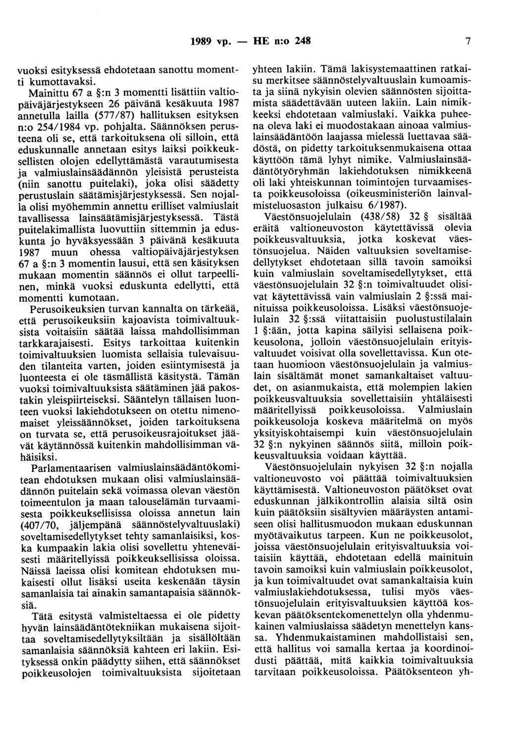 1989 vp. - HE n:o 248 7 vuoksi esityksessä ehdotetaan sanottu momentti kumottavaksi.