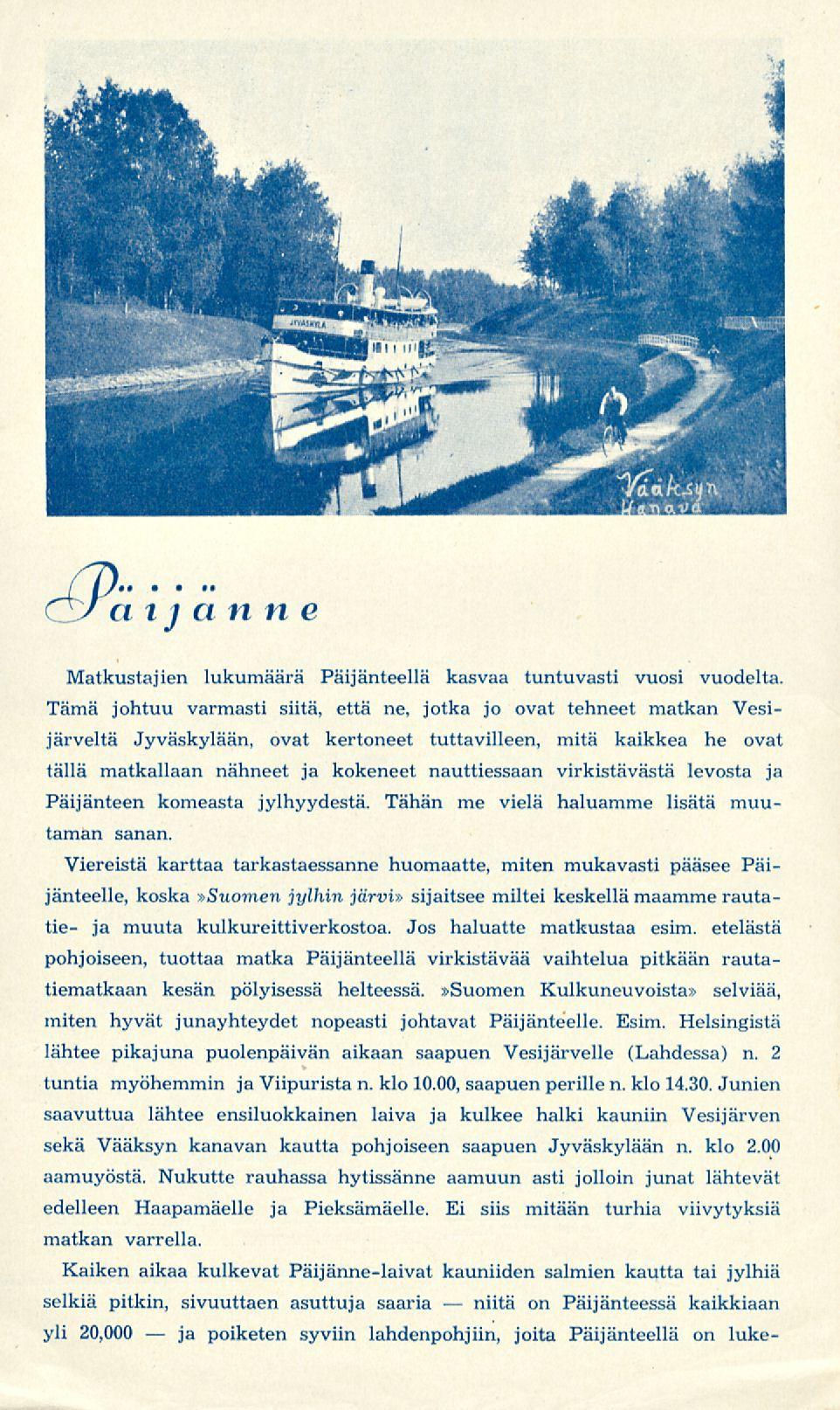 ja niitä 7) /aij a n n e Matkustajien lukumäärä Päijänteellä kasvaa tuntuvasti vuosi vuodelta.