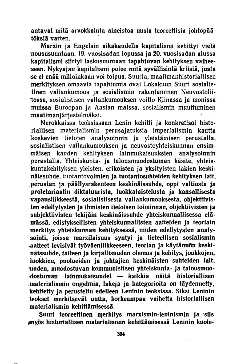 antavat mitä arvokkainta aineistoa uusia teoreettisia johtopäätöksiä varten. Marxin ja Engelsin aikakaudella kapitalismi kehittyi vielä noususuuntaan. 19. vuosisadan lopussa ja 20.