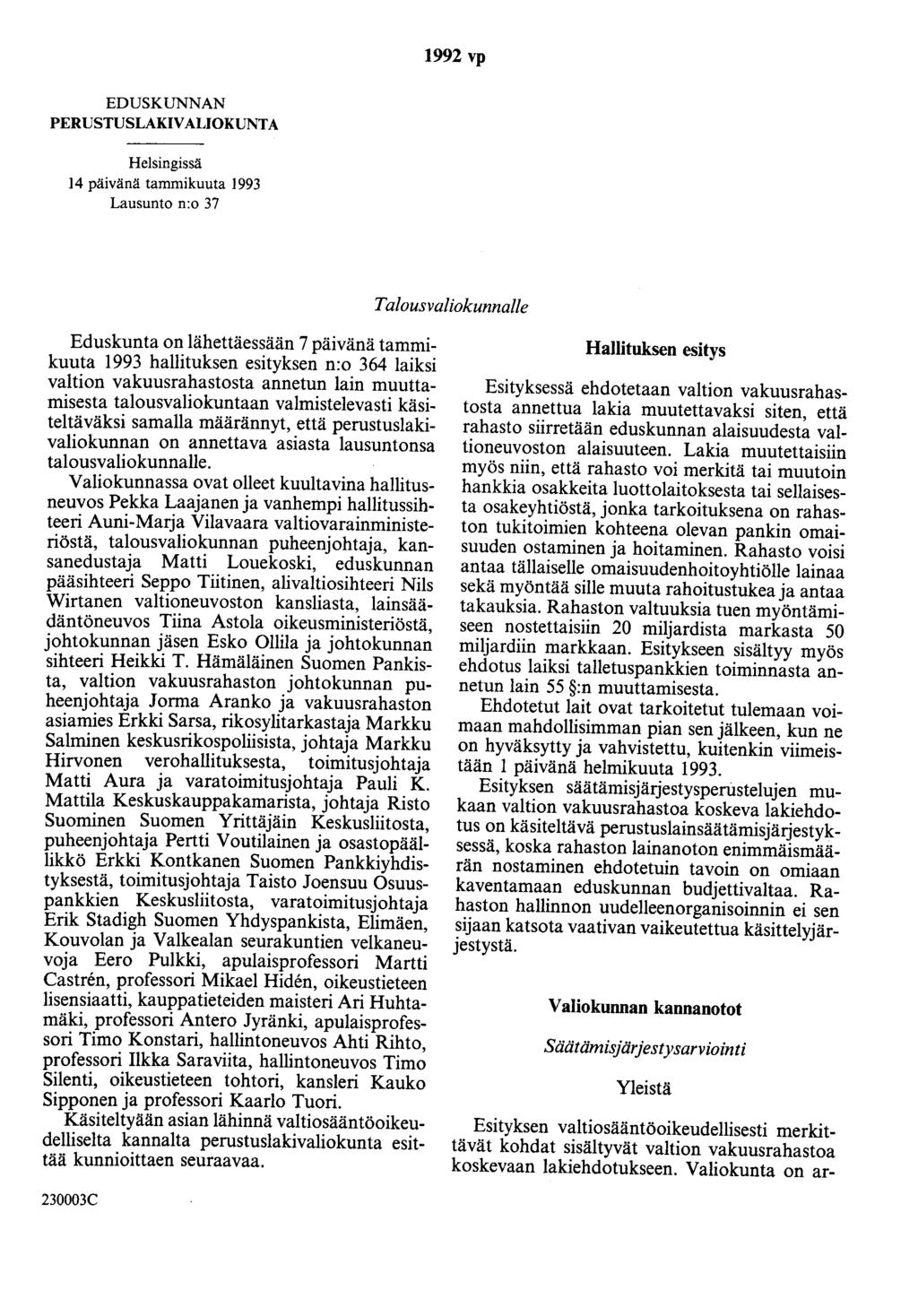 1992 vp EDUSKUNNAN PERUSTUSLAKIVALIOKUNTA Helsingissä 14 päivänä tammikuuta 1993 Lausunto n:o 37 Talousvaliokunnalle Eduskunta on lähettäessään 7 päivänä tammikuuta 1993 hallituksen esityksen n:o 364