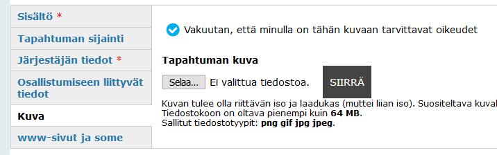 4. Osallistumiseen liittyvät tiedot Ilmainen tapahtuma -valinta Tapahtuman osallistujamäärä = kuinka monta osallistujaa mahtuu/paljonko odotetaan osallistujia Tapahtuman hinta Hinta-kenttään