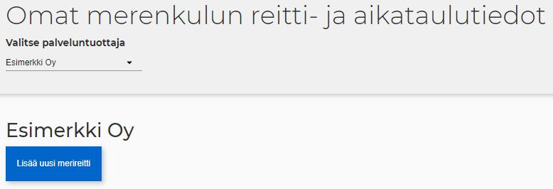 Ohje 4 (18) 3 Uuden laivareitin luominen Aloita laivareitin luominen valitsemalla Omat merenkulun reitti- ja aikataulutiedot -sivulta kohta