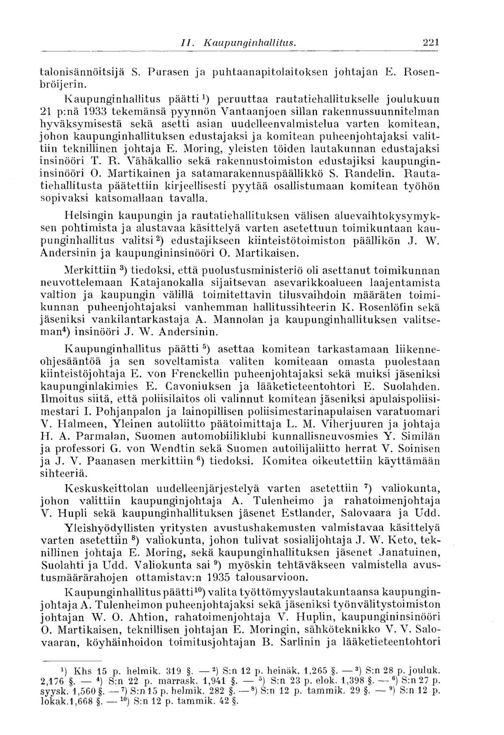 221 II. Kaupunginhallitus. talonisännöitsijä S. Purasen ja puhtaanapitolaitoksen johtajan E. Rosenbröijerin.