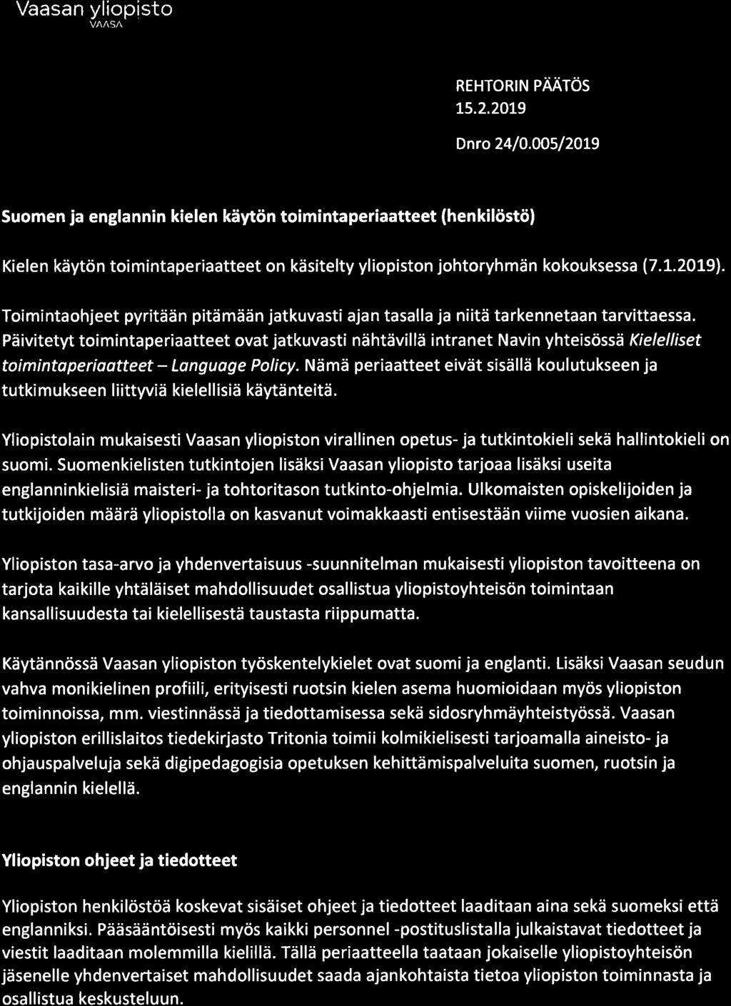 Toimintohjeet pyritään pitämään jtkuvsti jn tsll j niitä trkennetn trvittess.