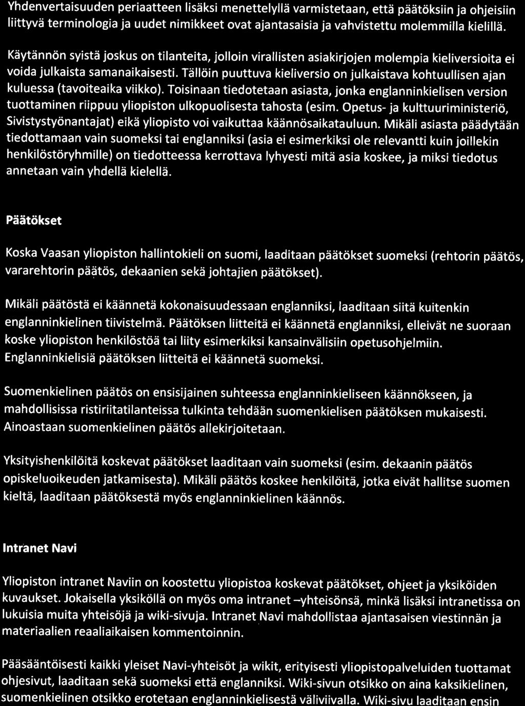^(L x(l XXXX -(xx)- t(>- Vsn yliopísto UNIVËRSITY OF VAASA Yhdenvertisuuden peritteen lisäksi menettelyllä vrmistetn, että päätöksiin j ohjeisiin liittyvä terminologi j uudet nimikkeet ovt jntsisi j
