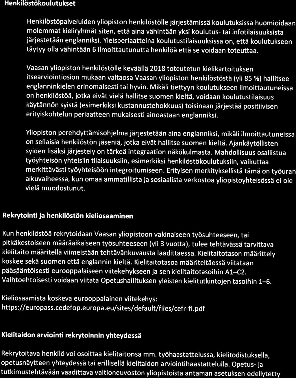 Yleisperittein koulutustilisuuksiss on, että koulutukseen täytyy oll vähintään 6 ilmoittutunutt henkilöä että se voidn toteutt.