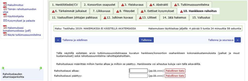 Hakemuslomake koostuu välilehdistä, joiden pakolliset kentät on täytettävä, ennen kuin hakemuksen voi jättää käsiteltäväksi.