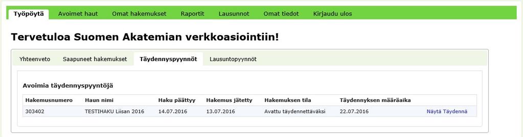 3. Hakemuksen täydentäminen hakuajan päättymisen jälkeen Tarvittaessa hakijaa kehotetaan täydentämään hakemustaan asetettavaan määräaikaan mennessä.