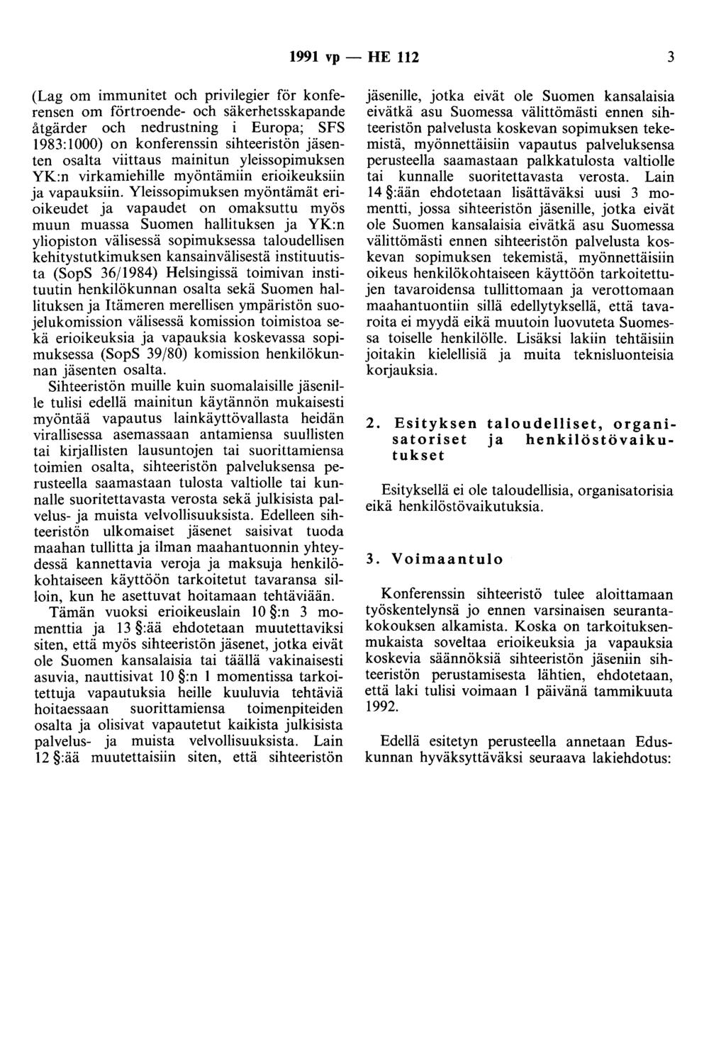 1991 vp - HE 112 3 (Lag om immunitet och privilegier för konferensen om förtroende- och säkerhetsskapande åtgärder och nedrustning i Europa; SFS 1983: 1000) on konferenssin sihteeristön jäsenten