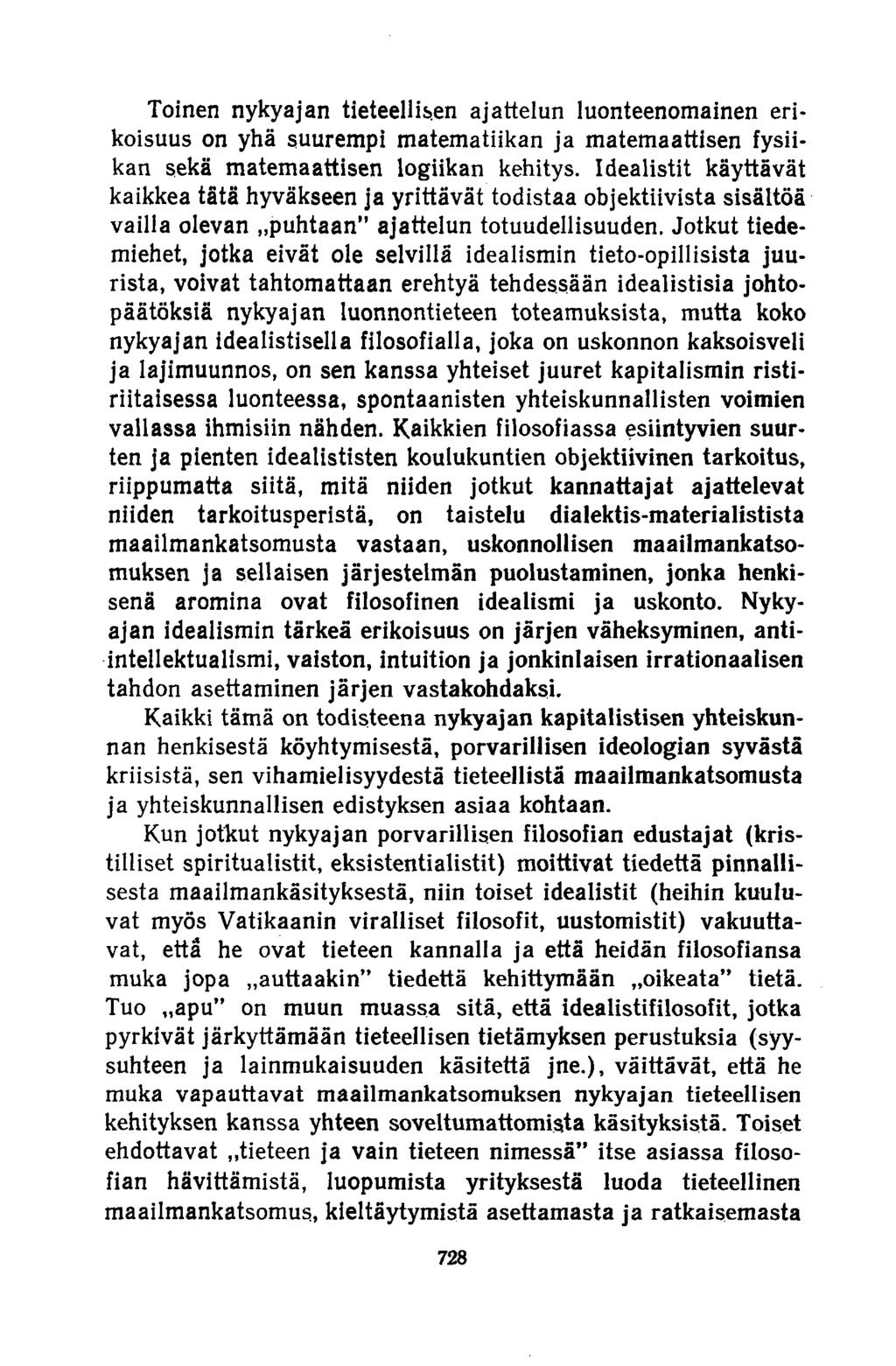 Toinen nykyajan tieteellisen ajattelun luonteenomainen erikoisuus on yhä suurempi matematiikan ja matemaattisen fysiikan sekä matemaattisen logiikan kehitys.