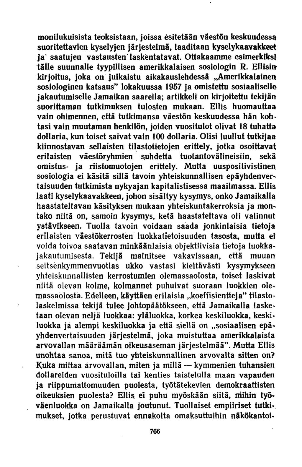 monilukuisista teoksistaan, joissa esitetään väestön keskuudessa suoritettavien kyselyjen järjestelmä, laaditaan kyselykaavakkeet ja saatujen vastausten laskentatavat.