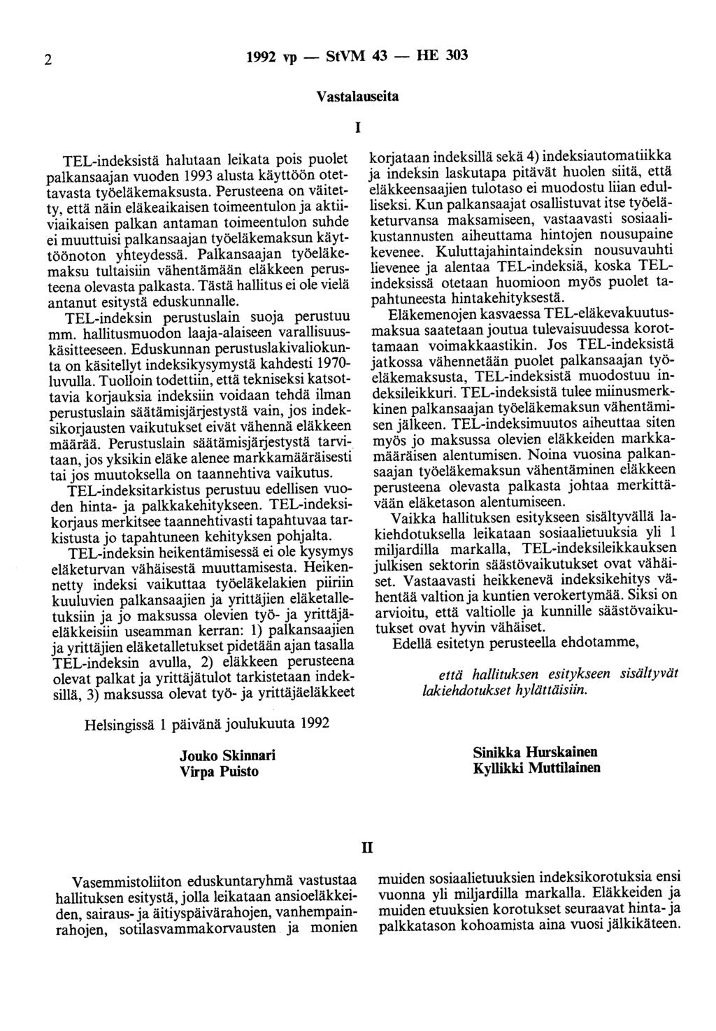 2 1992 vp - StVM 43 - HE 303 Vastalauseita 1 TEL-indeksistä halutaan leikata pois puolet palkansaajan vuoden 1993 alusta käyttöön otettavasta työeläkemaksusta.