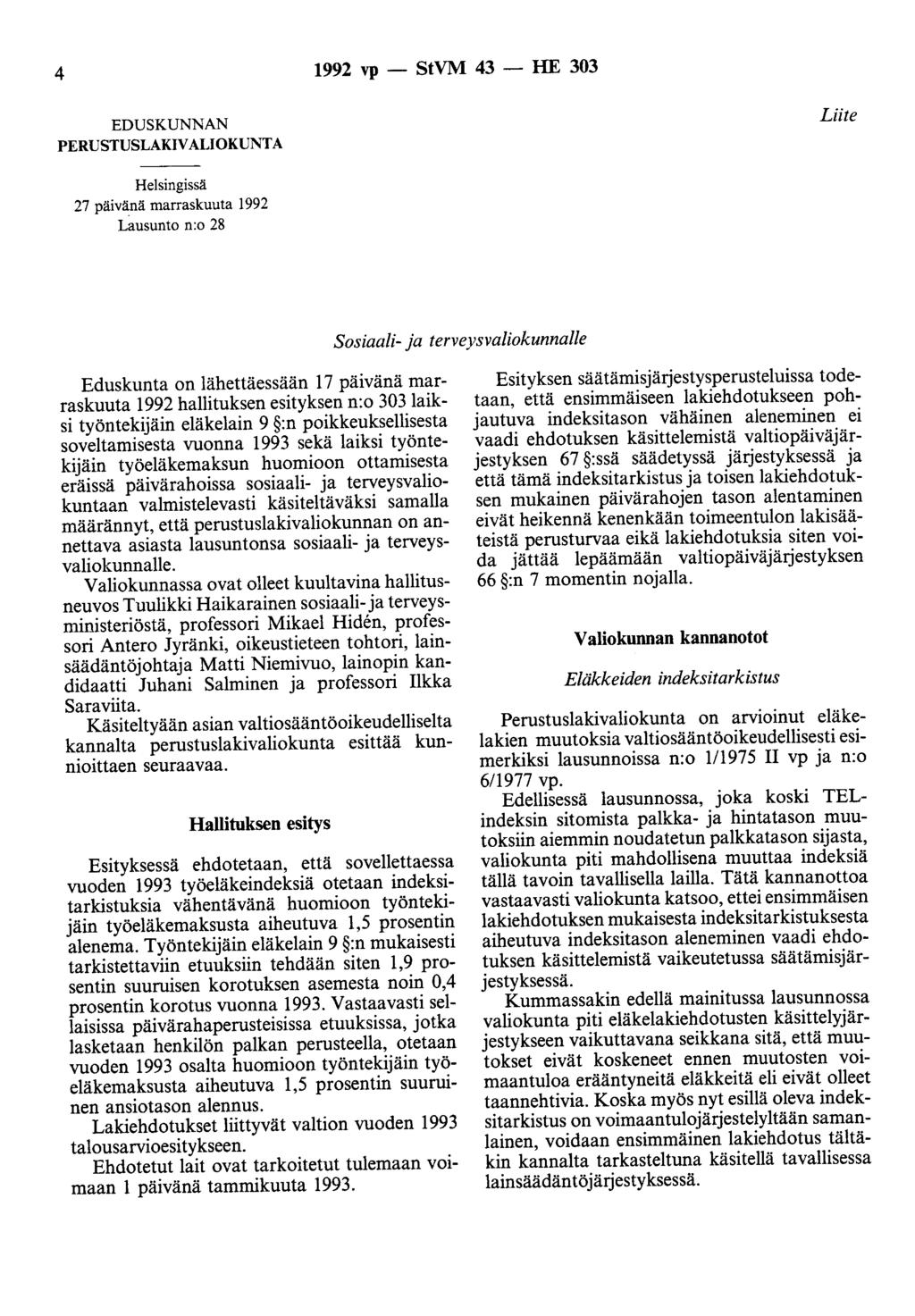 4 1992 vp - StVM 43 - HE 303 EDUSKUNNAN PERUSTUSLAKIVALIOKUNTA Liite Helsingissä 27 päivänä marraskuuta 1992 Lausunto n:o 28 Sosiaali- ja terveysvaliokunnalle Eduskunta on lähettäessään 17 päivänä