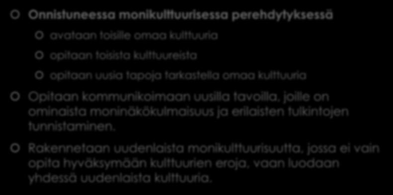 Onnistunut monikulttuurinen perehdytys Onnistuneessa monikulttuurisessa perehdytyksessä avataan toisille omaa