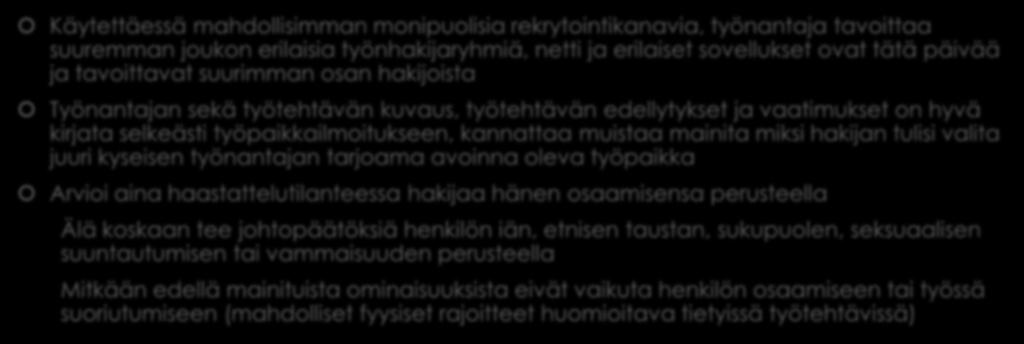 Perehdytys alkaa jo rekrytointivaiheessa Käytettäessä mahdollisimman monipuolisia rekrytointikanavia, työnantaja tavoittaa suuremman joukon erilaisia työnhakijaryhmiä, netti ja erilaiset sovellukset