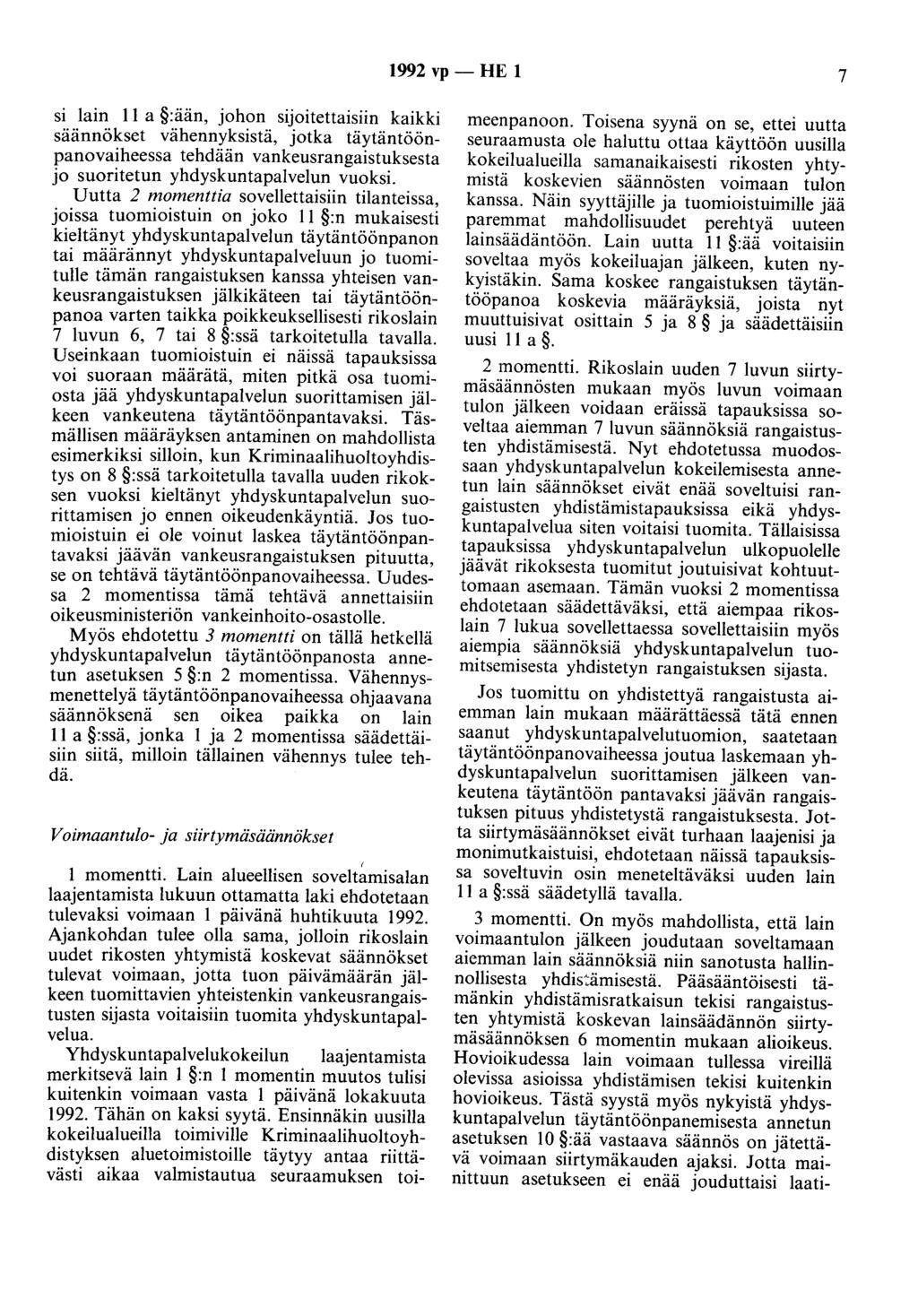 1992 vp- HE 1 7 si lain II a :ään, johon sijoitettaisiin kaikki säännökset vähennyksistä, jotka täytäntöönpanovaiheessa tehdään vankeusrangaistuksesta jo suoritetun yhdyskuntapalvelun vuoksi.