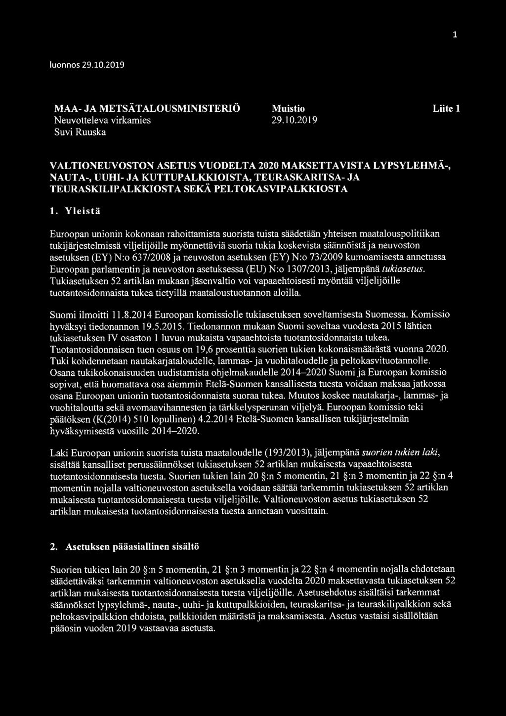 asetuksen (EY) N:o 637/2008 ja neuvoston asetuksen (EY) N:o 73/2009 kumoamisesta annetussa Euroopan parlamentin ja neuvoston asetuksessa (EU) N:o 1307/2013, jäljempänä tukiasetus.