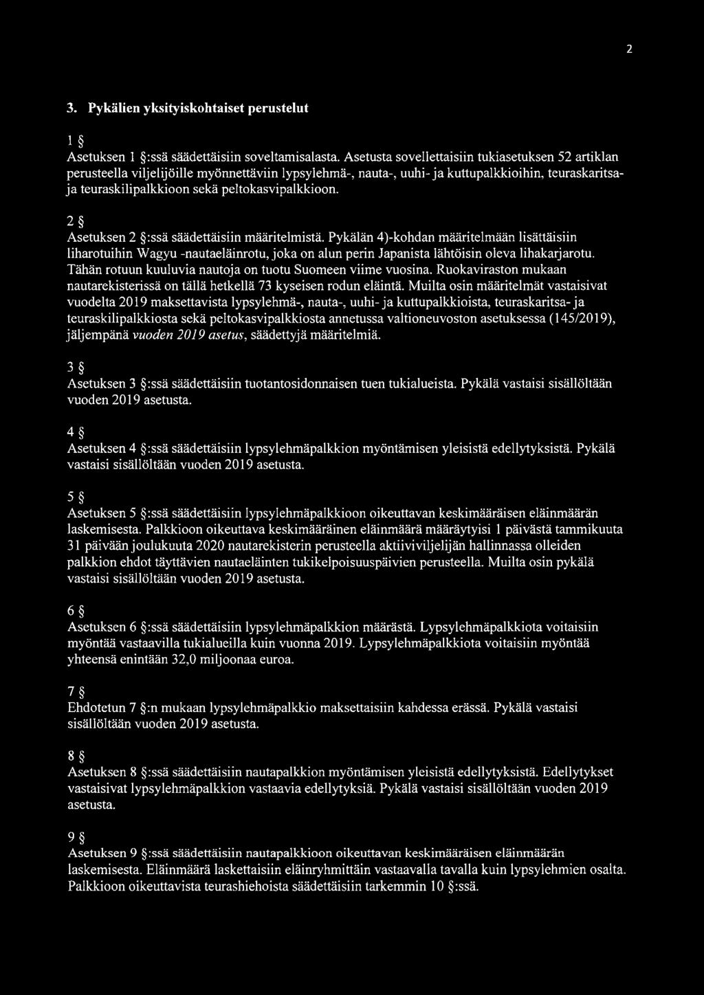 2 Asetuksen 2 :ssä säädettäisiin määritelmistä. Pykälän 4)-kohdan määritelmään lisättäisiin liharotuihin Wagyu -nautaeläinrotu, joka on alun perin Japanista lähtöisin oleva lihakarjarotu.