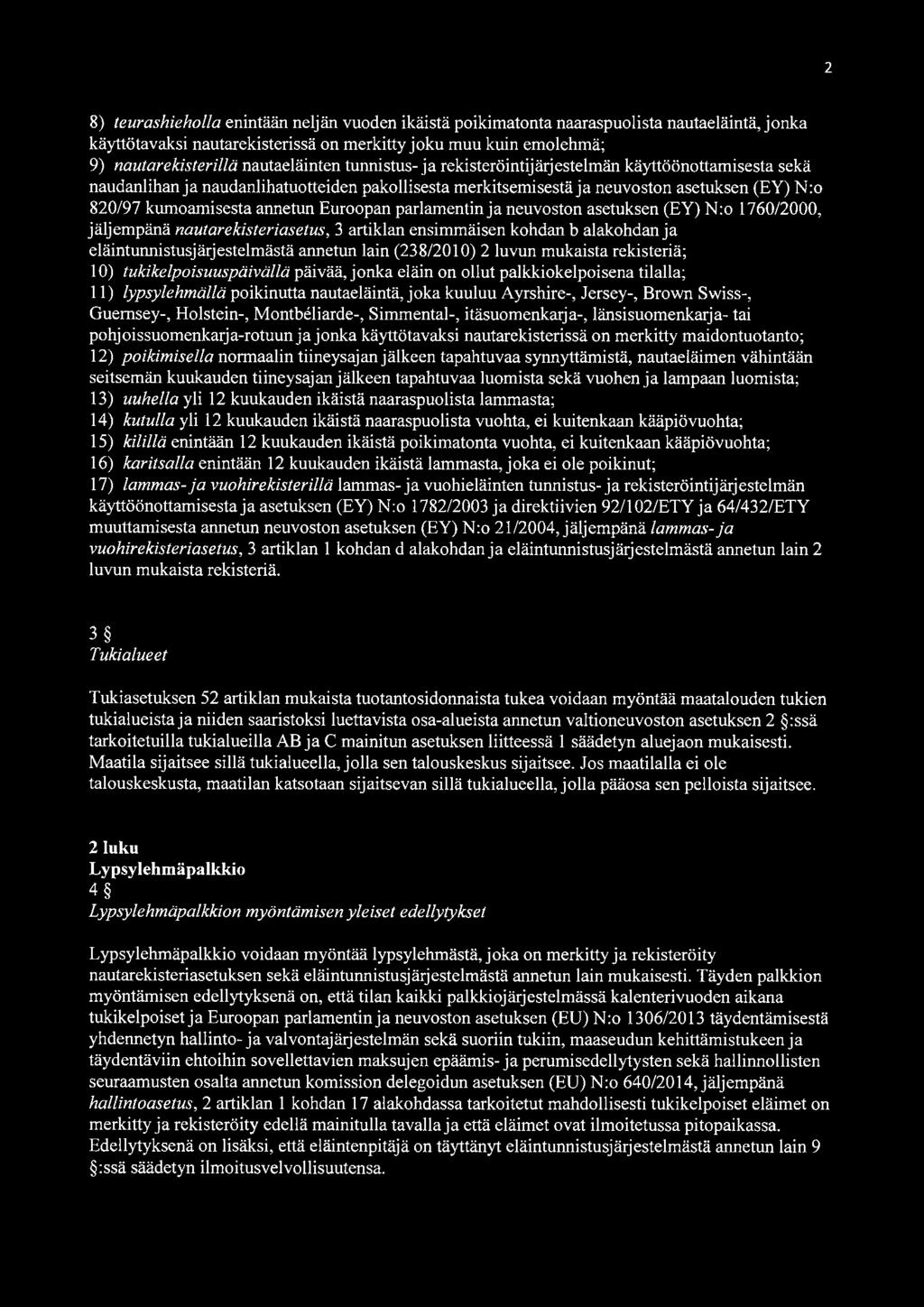 annetun Euroopan parlamentin ja neuvoston asetuksen (EY) N:o 1760/2000, jäljempänä nautarekisteriasetus, 3 artiklan ensimmäisen kohdan b alakohdan ja eläintunnistusjärjestelmästä annetun lain