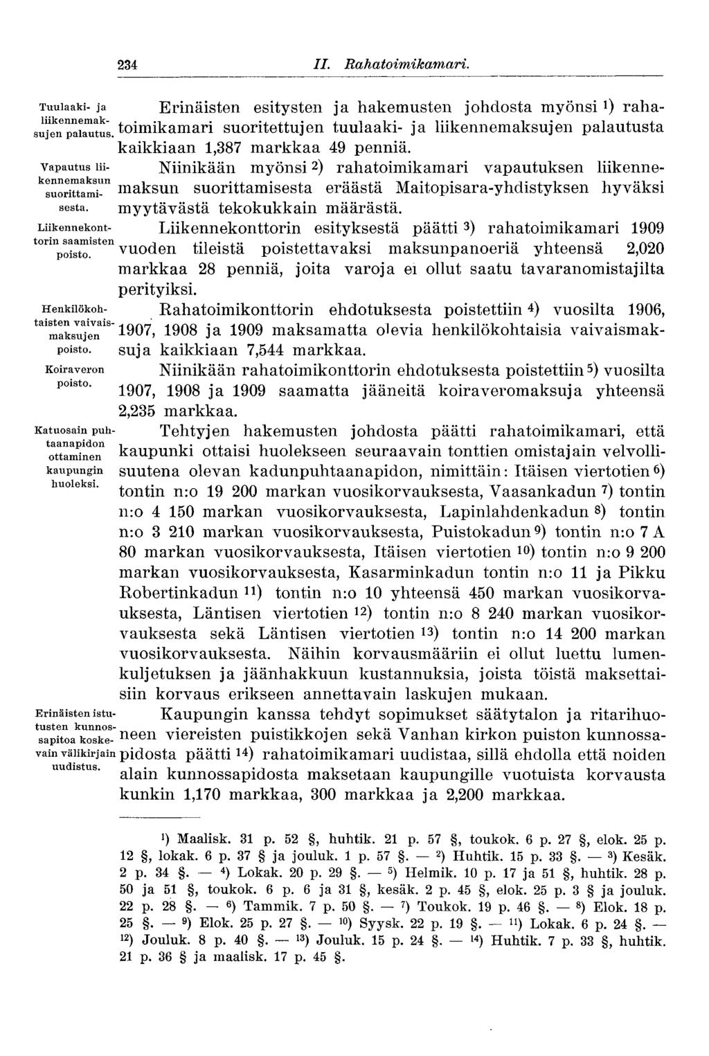 Tuulaaki- ja liikennemaksujen palautus. Vapautus liikennemaksun suorittamisesta. Liikennekonttorin saamisten poisto. Henkilökohtaisten vaivaismaksujen poisto. Koiraveron poisto.