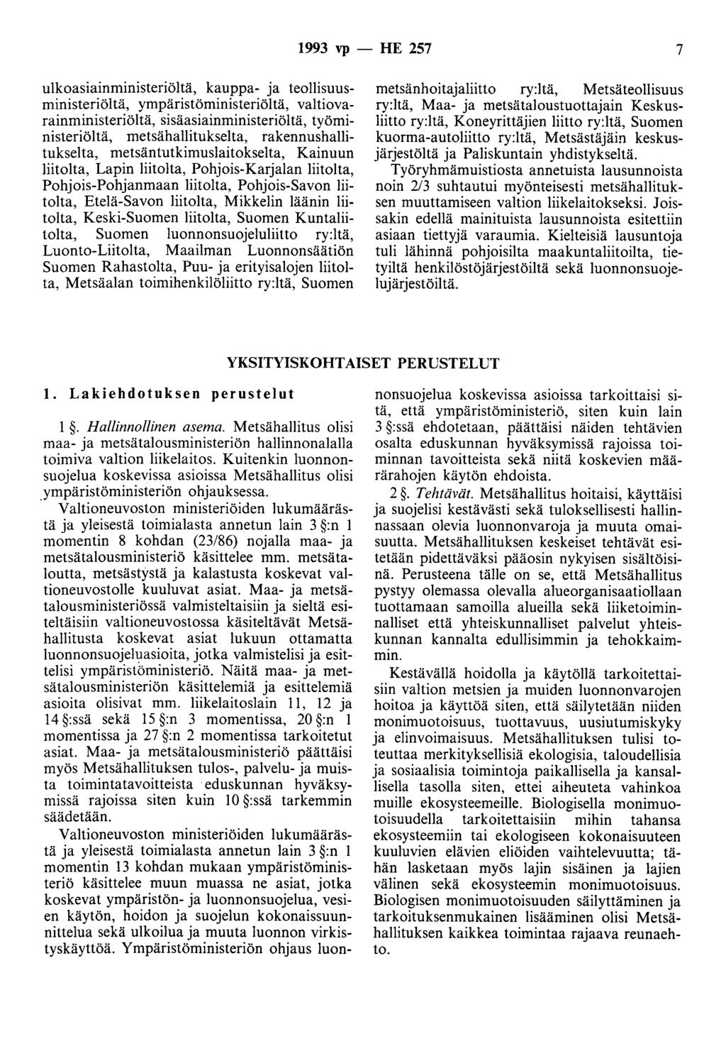 1993 vp -- FIE 257 7 ulkoasiainministeriöltä, kauppa- ja teollisuusministeriöitä, ympäristöministeriöltä, valtiovarainministeriöltä, sisäasiainministeriöltä, työministeriöltä, metsähallitukselta,