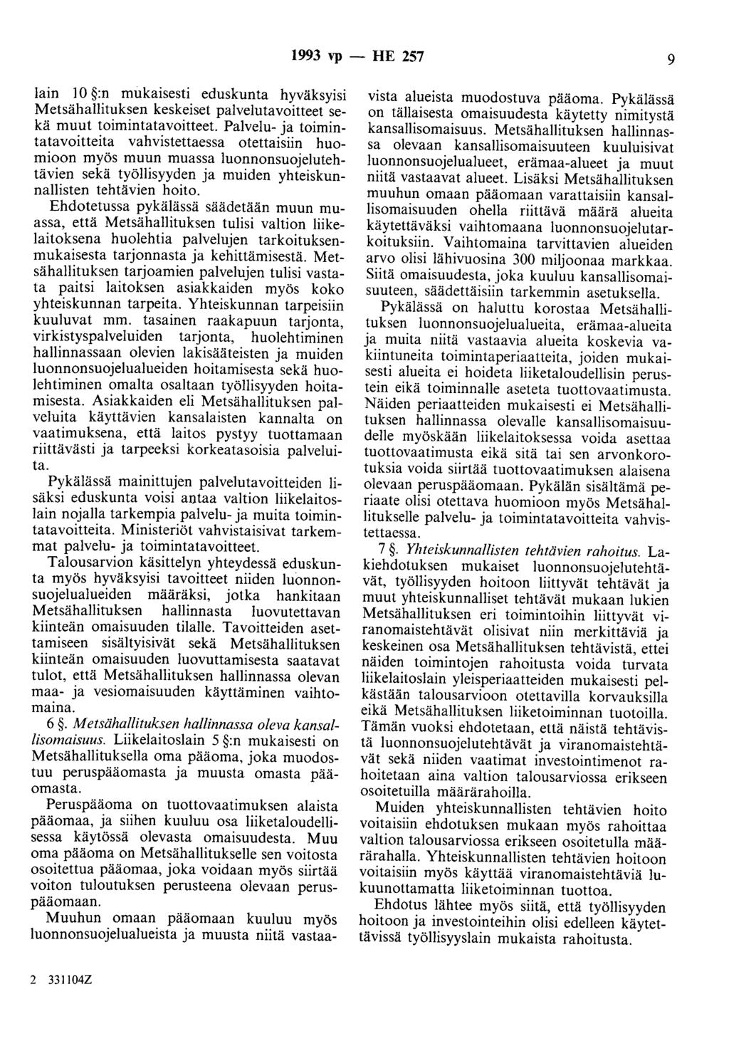 1993 vp - HE 257 9 lain l 0 :n mukaisesti eduskunta hyväksyisi Metsähallituksen keskeiset palvelutavoitteet sekä muut toimintatavoitteet.