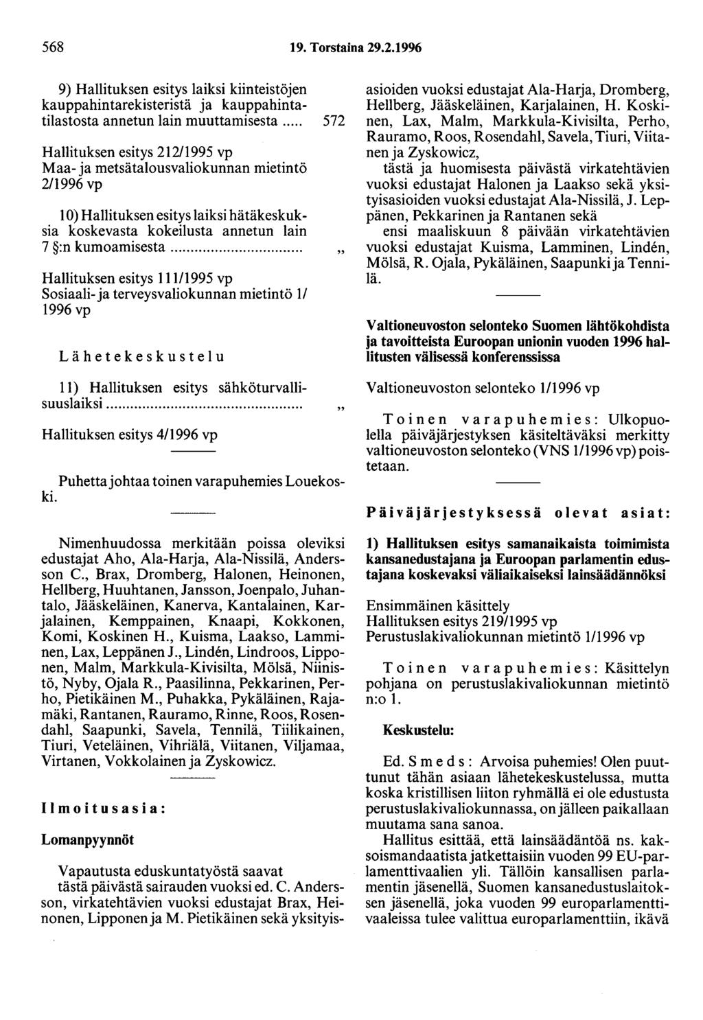 568 19. Torstaina 29.2.1996 9) Hallituksen esitys laiksi kiinteistöjen kauppahintarekisteristä ja kauppahintatilastosta annetun lain muuttamisesta.