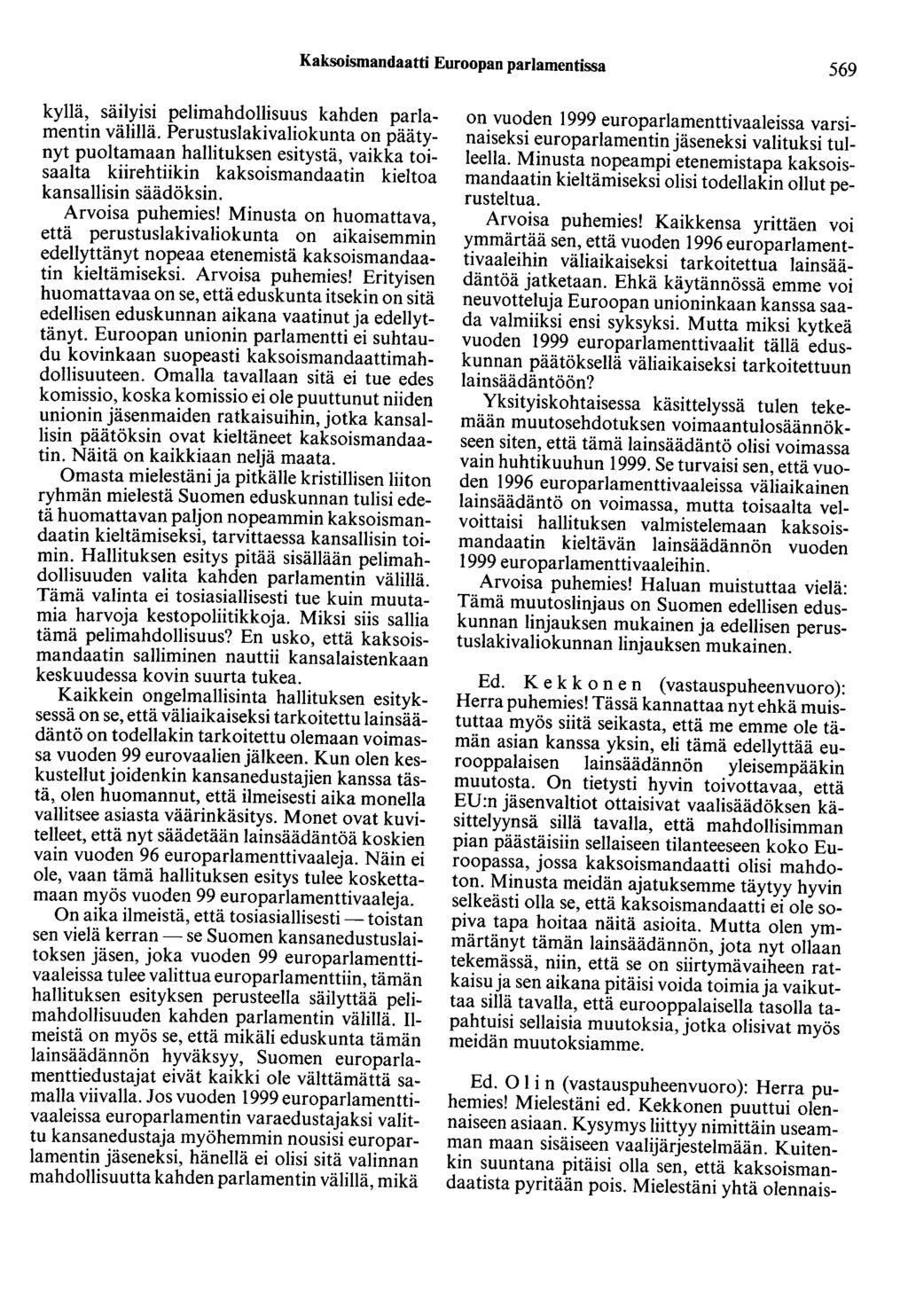 Kaksoismandaatti Euroopan parlamentissa 569 kyllä säilyisi pelimahdollisuus kahden parlamentin välillä.