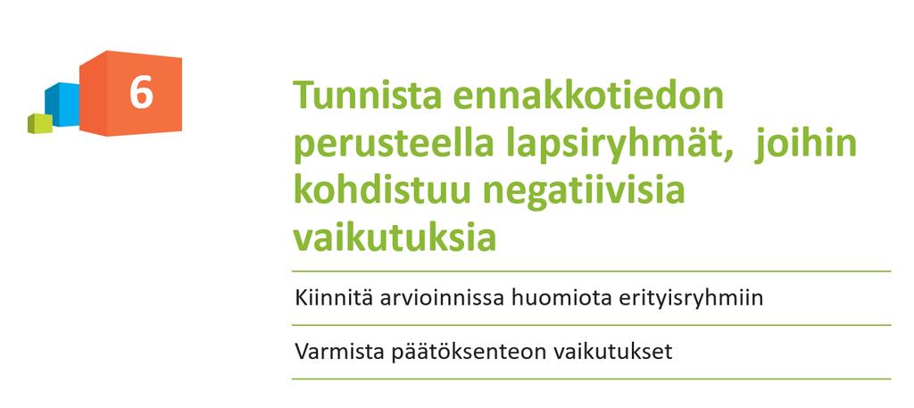 Esimerkiksi vammaiset tai muuten toimintarajoitteiset lapset, kodin ulkopuolelle sijoitetut lapset, vähävaraisissa perheissä asuvat lapset,