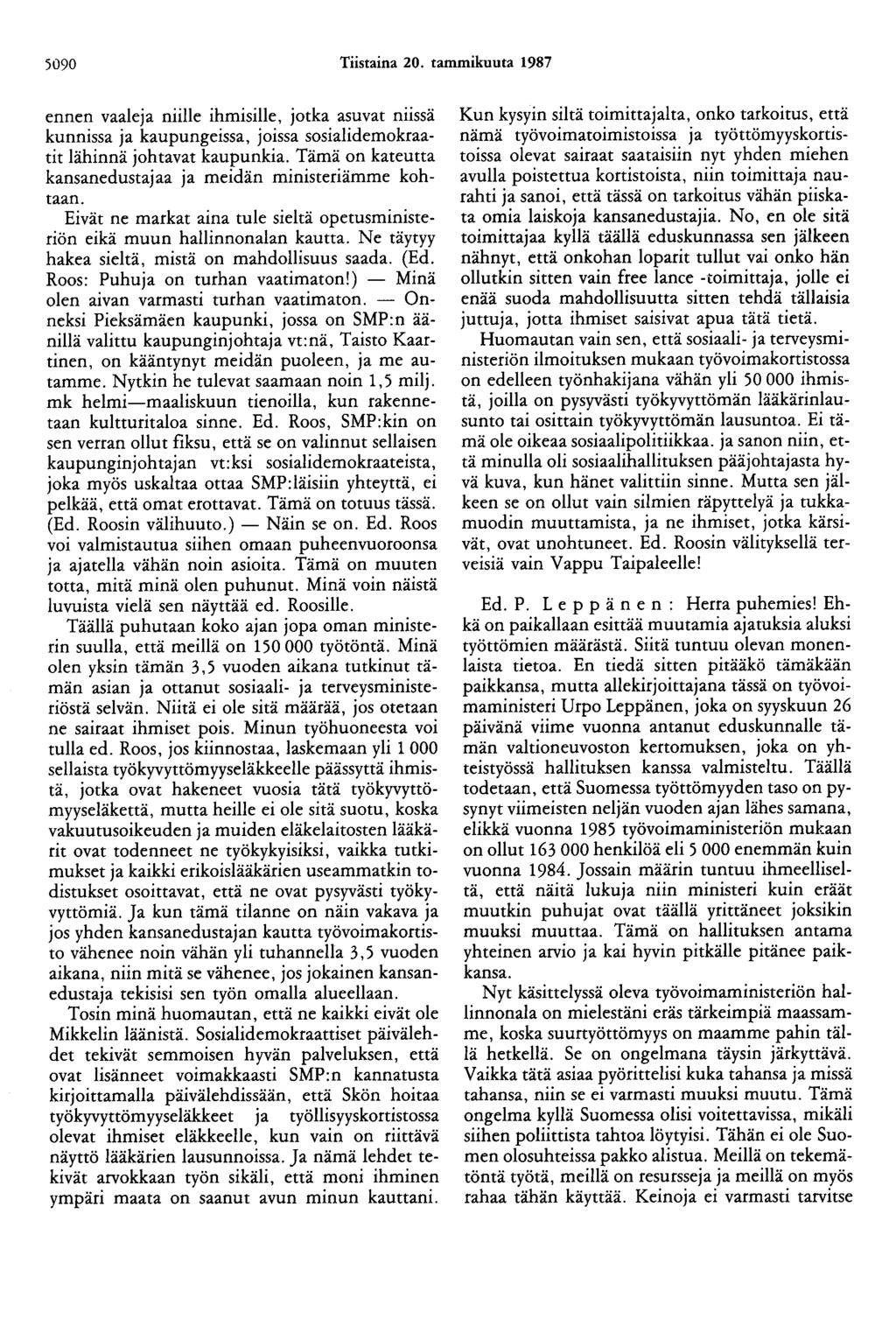 5090 Tiistaina 20. tammikuuta 1987 ennen vaaleja niille ihmisille, jotka asuvat niissä kunnissa ja kaupungeissa, joissa sosialidemokraatit lähinnä johtavat kaupunkia.