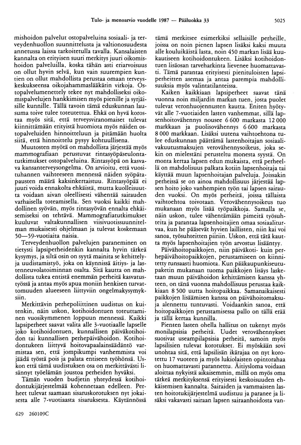 Tulo- ja menoarvio vuodelle 1987 - Pääluokka 33 5025 mishoidon palvelut ostopalveluina sosiaali- ja terveydenhuollon suunnittelusta ja valtionosuudesta annetussa laissa tarkoitetulla tavalla.