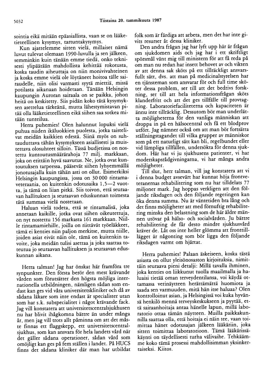 5032 Tiistaina 20. tammikuuta 1987 sointia eikä mitään epäasiallista, vaan se on lääketieteellinen kysymys, tartuntakysymys.
