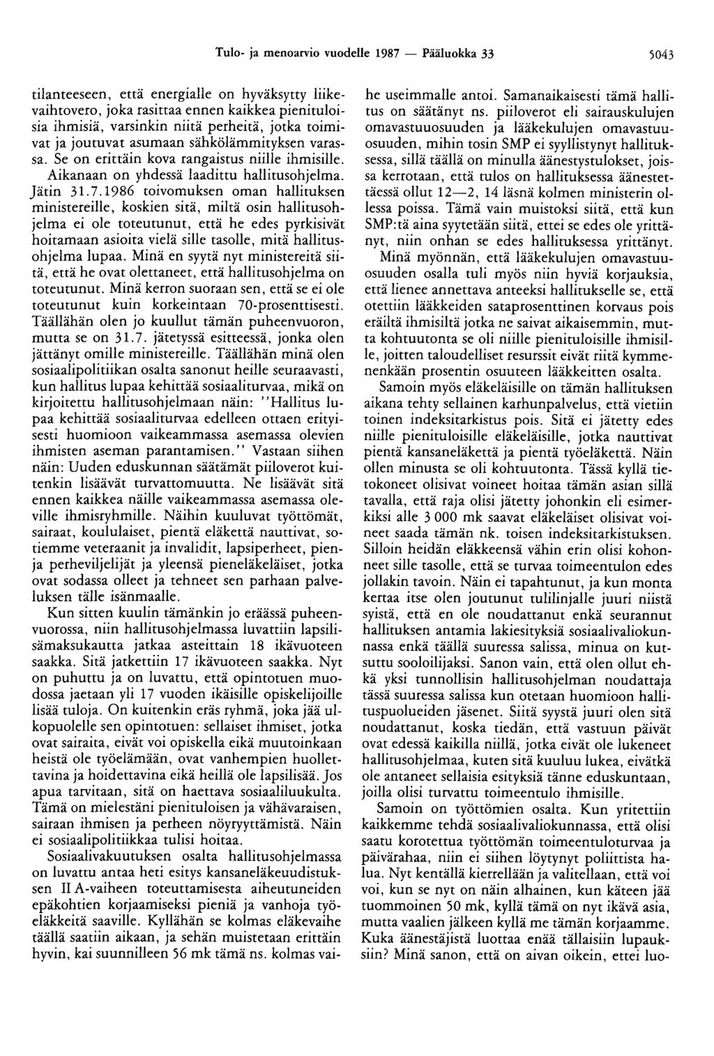 Tulo- ja menoarvio vuodelle 1987 - Pääluokka 33 5043 tilanteeseen, että energialle on hyväksytty liikevaihtovero, joka rasittaa ennen kaikkea pienituloisia ihmisiä, varsinkin niitä perheitä, jotka