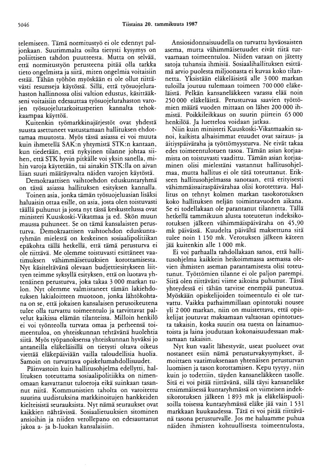5046 Tiistaina 20. tammikuuta 1987 telemiseen. Tämä normitustyö ei ole edennyt paljonkaan. Suurimmalta osilta tietysti kysymys on poliittisen tahdon puutteesta.