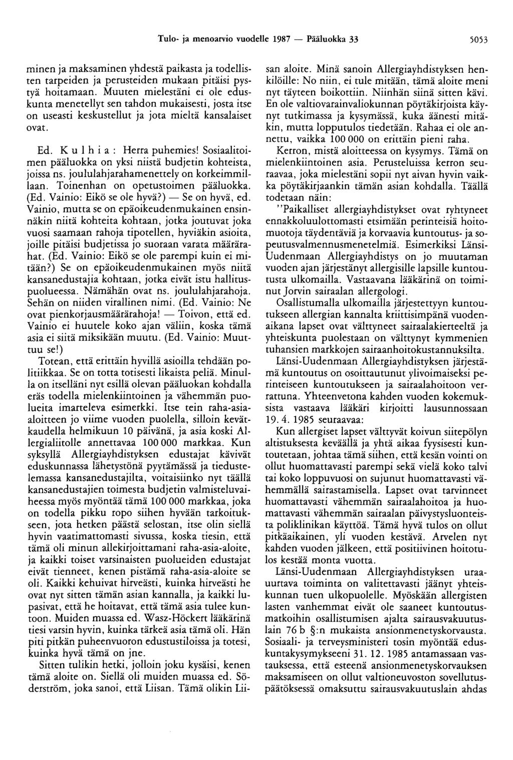 Tulo- ja menoarvio vuodelle 1987 - Pääluokka 33 5053 minen ja maksaminen yhdestä paikasta ja todellisten tarpeiden ja perusteiden mukaan pitäisi pystyä hoitamaan.