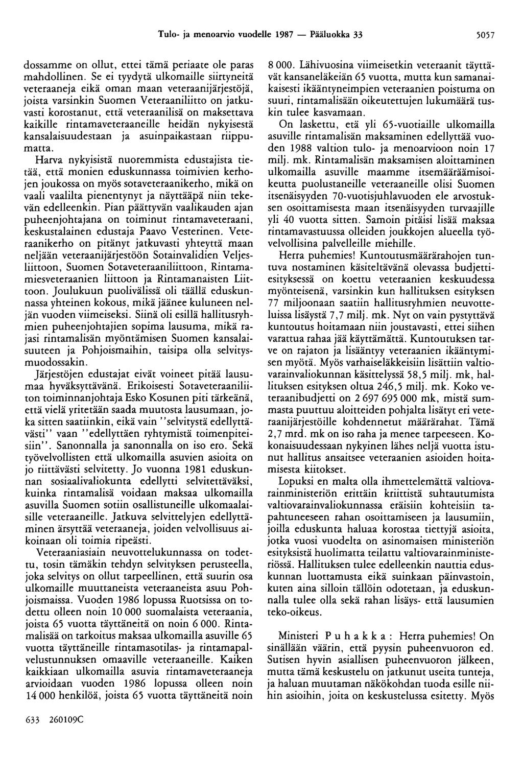 Tulo- ja menoarvio vuodelle 1987 - Pääluokka 33 5057 dossamme on ollut, ettei tämä periaate ole paras mahdollinen.