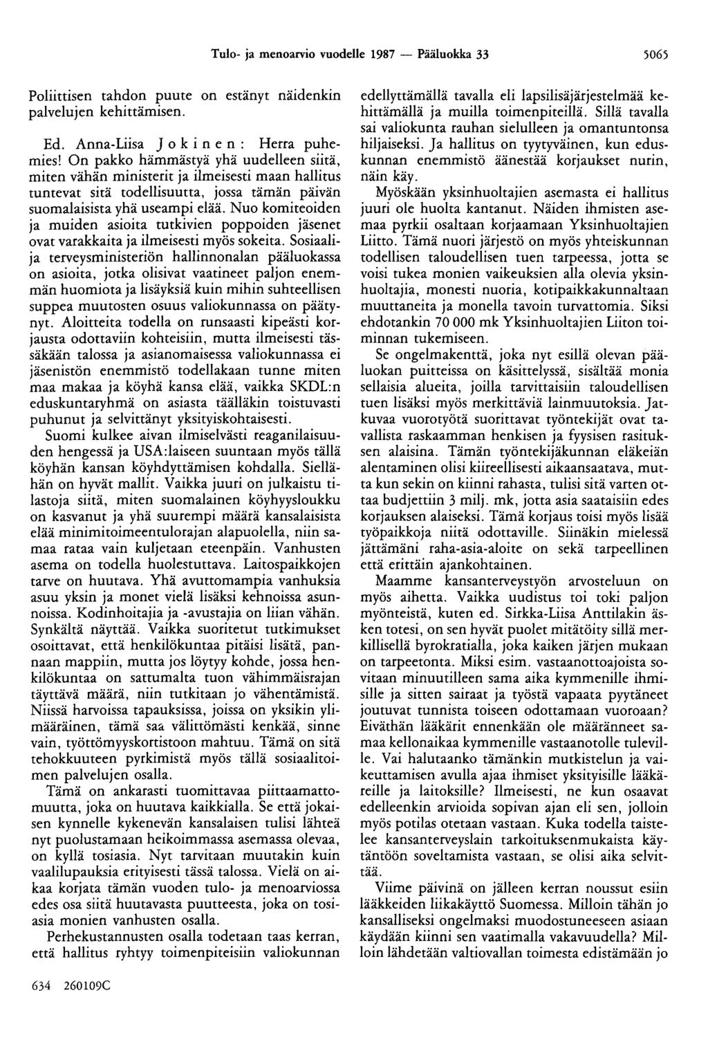 Tulo- ja menoarvio vuodelle 1987 - Pääluokka 33 5065 Poliittisen tahdon puute on estänyt näidenkin palvelujen kehittämisen. Ed. Anna-Liisa J o k i n e n : Herra puhemies!