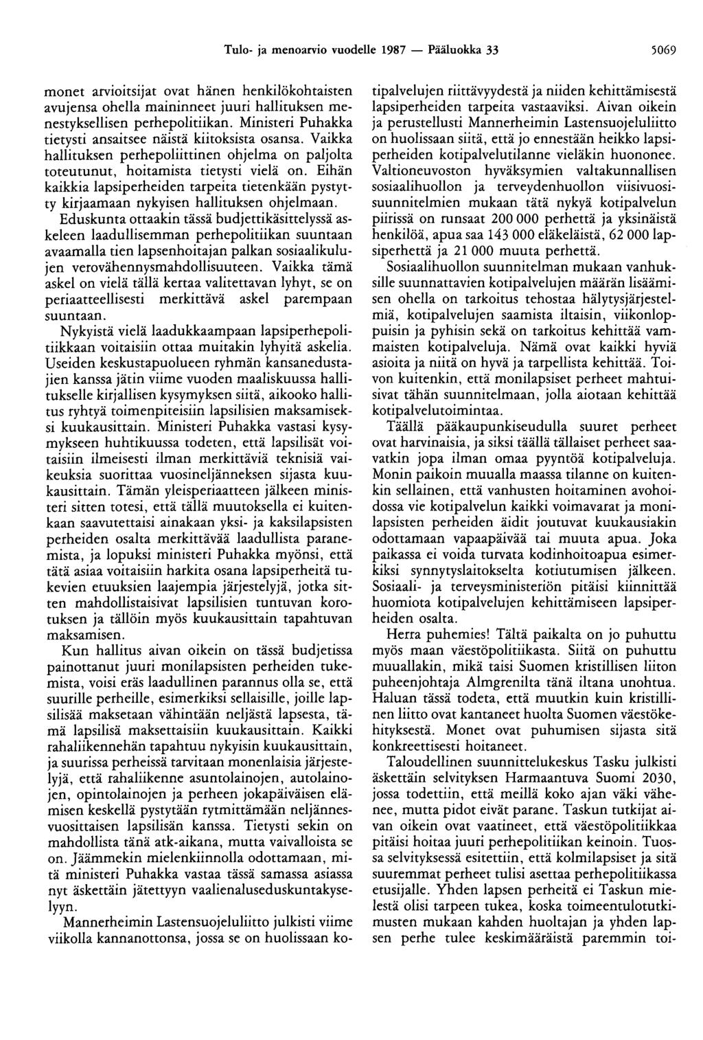 Tulo- ja menoarvio vuodelle 1987 - Pääluokka 33 5069 monet arvtoltsijat ovat hänen henkilökohtaisten avujensa ohella maininneet juuri hallituksen menestyksellisen perhepolitiikan.