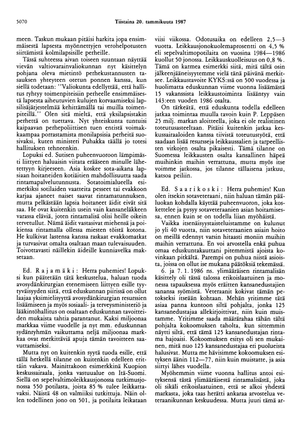 5070 Tiistaina 20. tammikuuta 1987 meen. Taskun mukaan pitäisi harkita jopa ensimmäisestä lapsesta myönnettyjen verohelpotusten siirtämistä kolmilapsisille perheille.