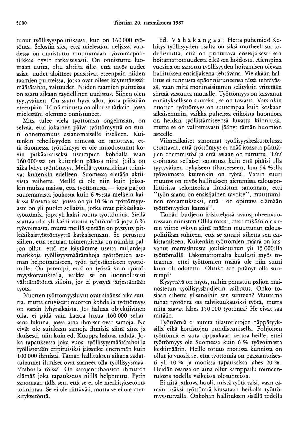 5080 Tiistaina 20. tammikuuta 1987 tunut työllisyyspolitiikassa, kun on 160 000 työtöntä.