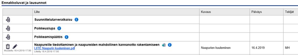 Liitteet välilehti 6(7) Pää- ja tarkepiirustukset (=muutospiirustus) ja muut hakemukseen tarvittavat liitteet lisätään Liitteet välilehdellä pdf-muodossa (max. 0,9 gt) (valokuvat jpg-tiedostoina).