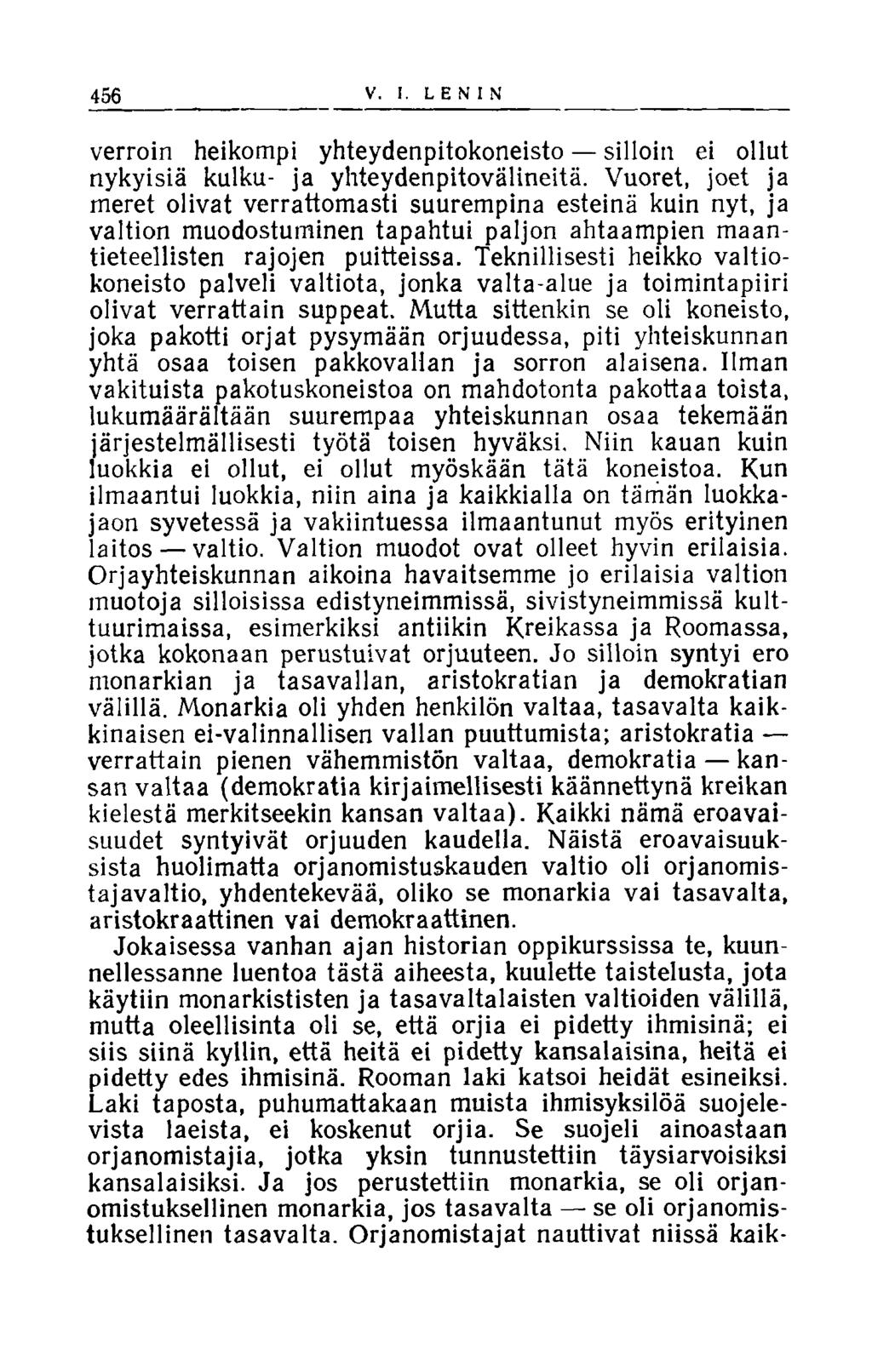 456 V. I. LENIN verroin heikompi yhteydenpitokoneisto silloin ei ollut nykyisiä kulku- ja yhteydenpitovälineitä.