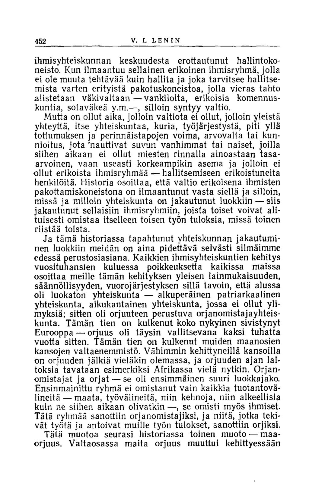 452 V. I. LENIN ihmisyhteiskunnan keskuudesta erottautunut hallintokoneisto.